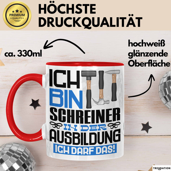 Schreiner Ausbildung Tasse Geschenk Ich Bin Schreiner In Der Ausbildung Ich Darf Das Geschenkidee Spruch Rot Trendation