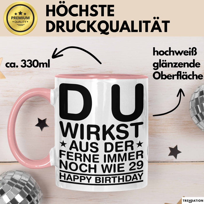 Geburtstagsfeier Sarkasmus Tasse Geschenk Lustige Geschenkidee Spruch Du Wirkst Aus Der Ferne Immer Noch Wie 29 Happy Birthday Rosa Trendation