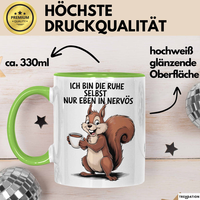 Sarkastisches Eichhörnchen Sarkasmus Tasse Geschenk Lustige Geschenkidee Spruch Ich Bin Die Ruhe Selbst Nur Eben In Nervös Grün Trendation