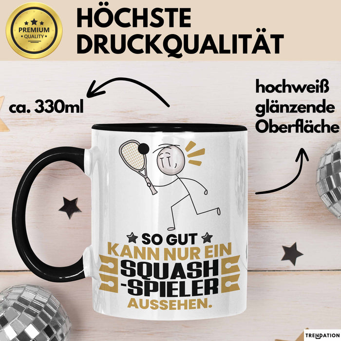 Squash-Spieler Geschenk Tasse So Gut Kann Nur Ein Squash-Spieler Aussehen Geschenkidee Kaffee-Becher Schwarz Trendation