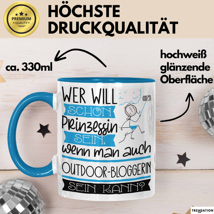 Outdoor-Bloggerin Tasse Geschenk Spruch Wer Will Schon Prinzessin Sein Wenn Man Auch Outdoor-Bloggerin Sein Kann Blau Trendation