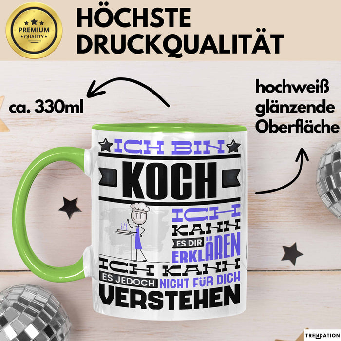 Koch Geschenk Tasse Geschenkidee für Koch Geburtstag Lustiger Spruch Ich Bin Koch Ich Kann Es Dir Erklären Aber Nicht Für Dich Verstehen Grün Trendation