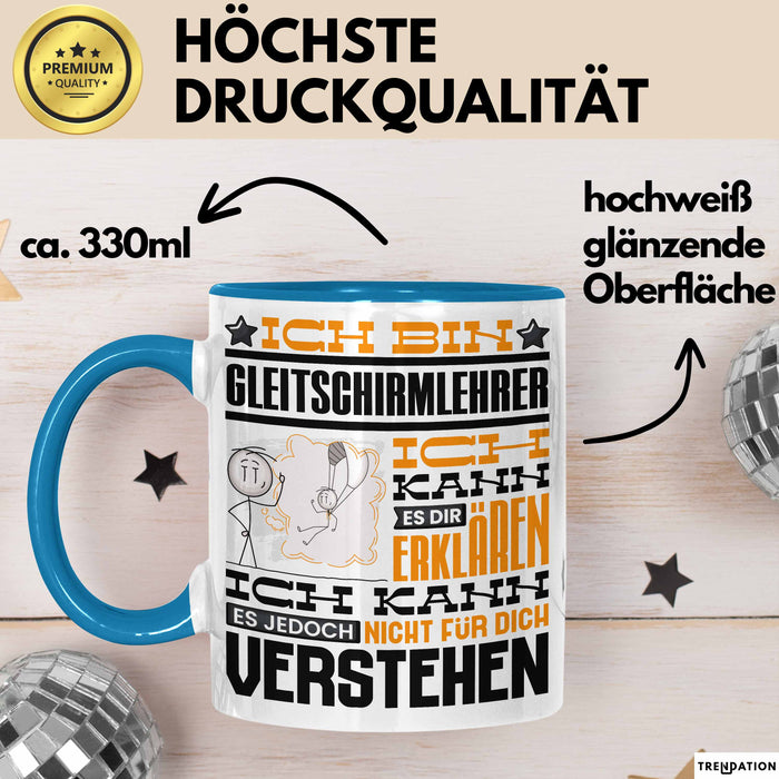 Gleitschirmlehrer Geschenk Kaffee-Tasse Geschenkidee für Gleitschirmlehrer Ich Bin Gleitschirmlehrer Ich Kann Es Dir Erklären Jedoch Nicht Für Dich Verstehen Spruch Lustig Blau Trendation