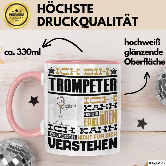 Trompeter Geschenk Tasse Geschenkidee für Trompeter Geburtstag Lustig Ich Bin Trompeter Ich Kann Es Dir Erklären Aber Nicht Für Dich Verstehen Rosa Trendation