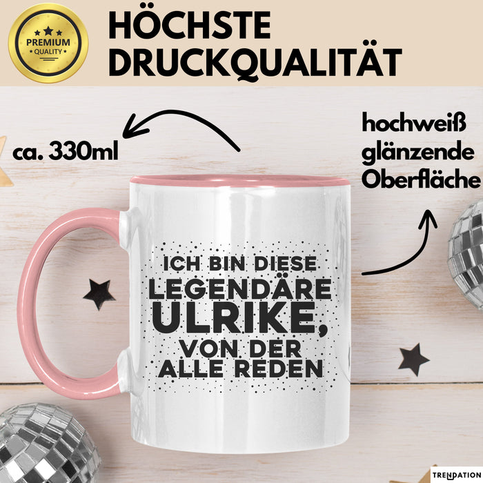 Ulrike Tasse Ich Bin Diese Legendaere Ulrike, Von Der Alle Reden Geschenk