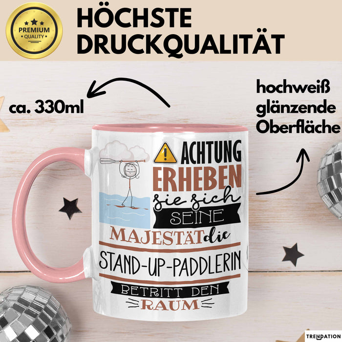 Stand-Up-Paddlerin Tasse Geschenk Lustiger Spruch Bitte Erheben Sie Sich Seine Majestät Die Stand-Up-Paddlerin Betritt Den Raum Rosa Trendation