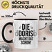 Doris Tasse Geschenk Die Doris Macht Dat Schon Geschenkidee Becher mit Name Schwarz Trendation