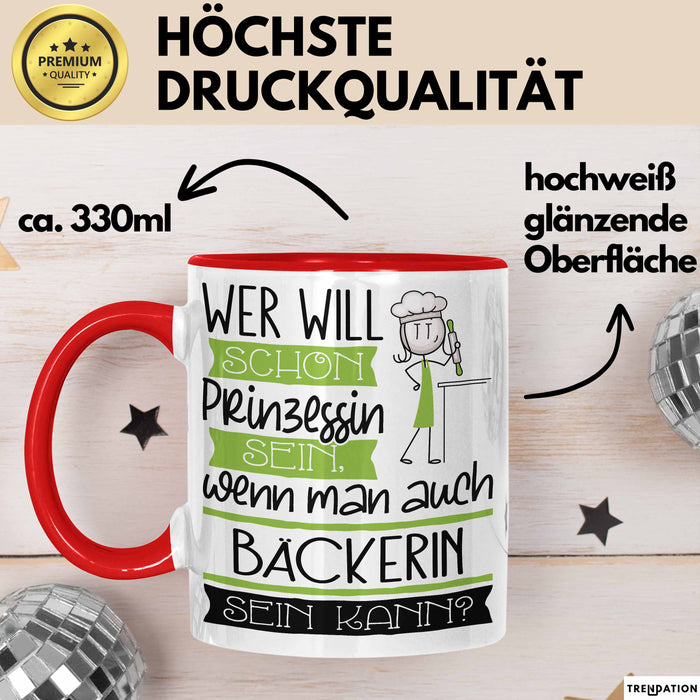 Bäckerin Tasse Geschenk Spruch Wer Will Schon Prinzessin Sein Wenn Man Auch Bäckerin Sein Kann Rot Trendation