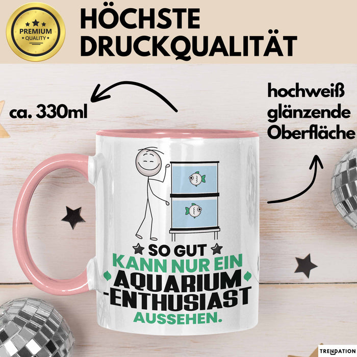 Aquarium-Enthusiast Geschenk Tasse So Gut Kann Nur Ein Aquarium-Enthusiast Aussehen Geschenkidee Kaffee-Becher Rosa Trendation