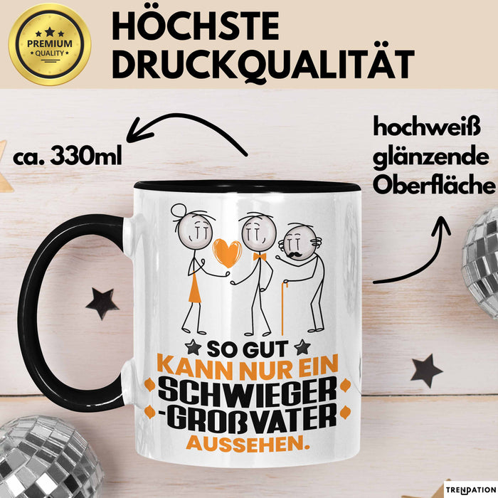 Schwiegergroßvater Geschenk Tasse So Gut Kann Nur Ein Schwiegergroßvater Aussehen Geschenkidee Kaffee-Becher Schwarz Trendation