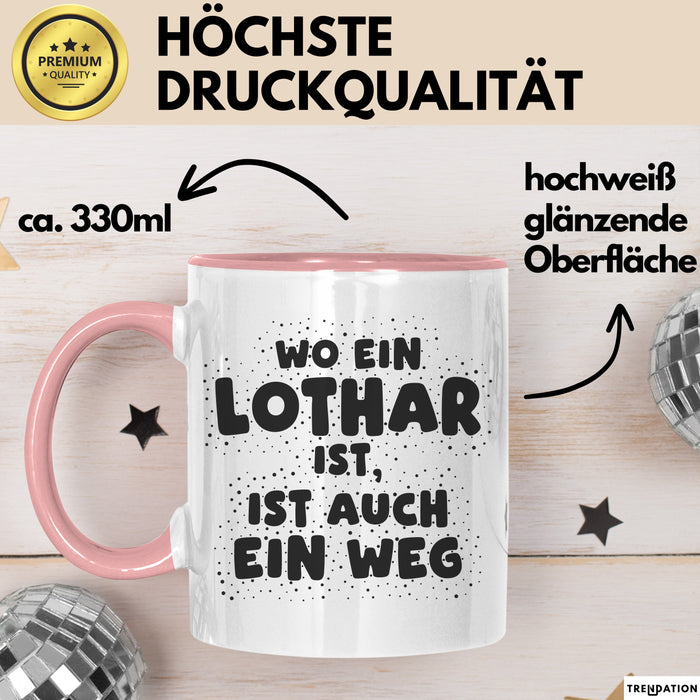 Lothar Tasse Wo Ein Lothar Ist, Ist Auch Ein Weg Geschenk