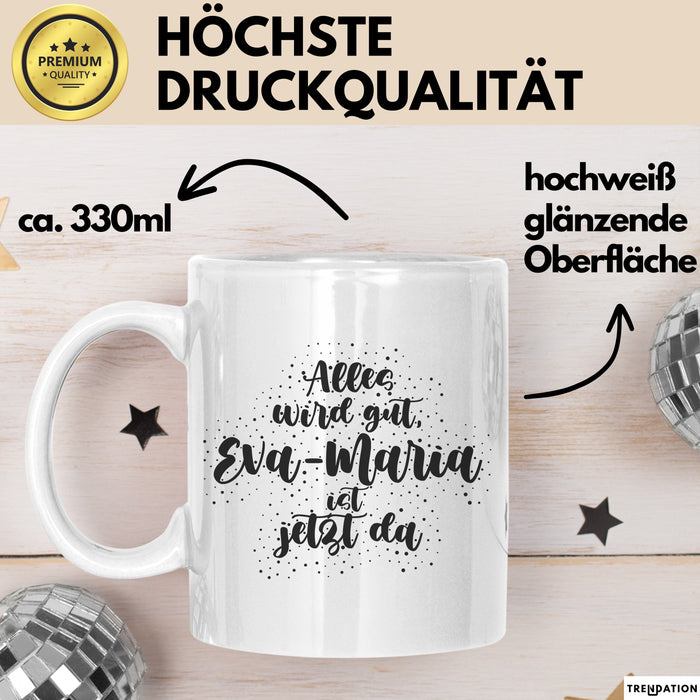 Eva-Maria Tasse Alles Wird Gut, Eva-Maria Ist Jetzt Da Geschenk