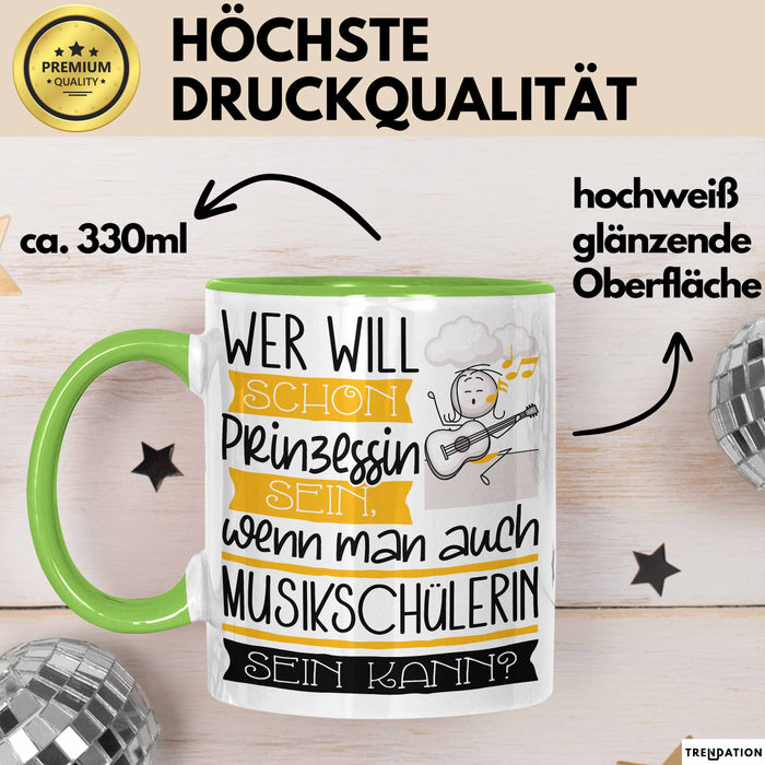 Musikschülerin Tasse Geschenk Spruch Wer Will Schon Prinzessin Sein Wenn Man Auch Musikschülerin Sein Kann Grün Trendation
