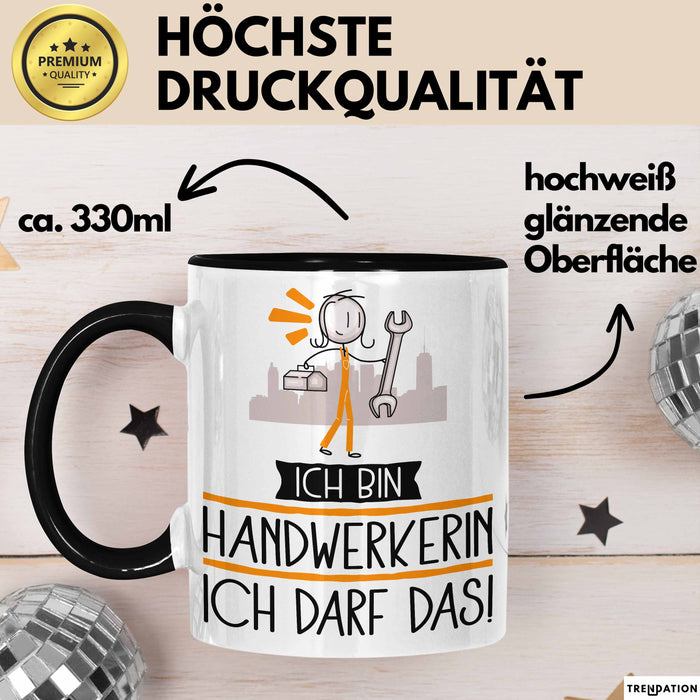 Geschenk für Handwerkerin Tasse Lustige Geschenkidee Geburtstag Ich Bin Handwerkerin Ich Darf Das Trendation