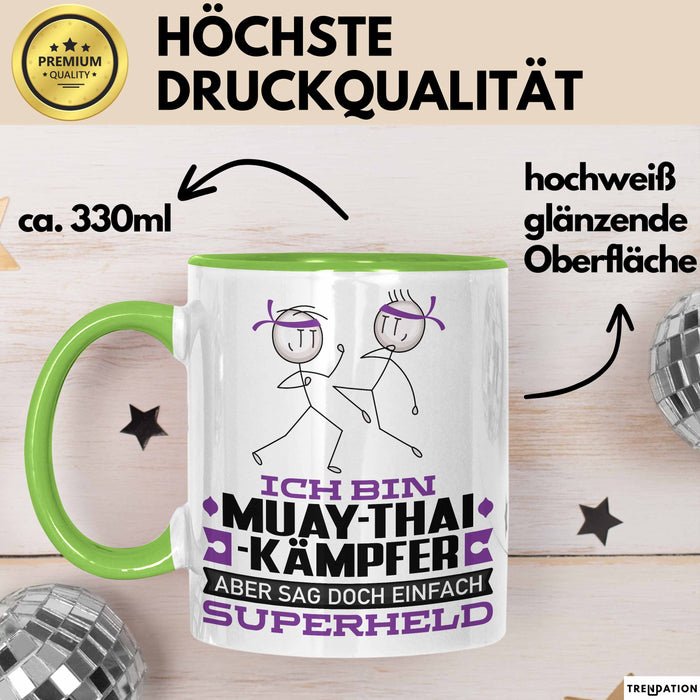 Muay-Thai-Kämpfer Geschenk Tasse Ich Bin Muay-Thai-Kämpfer Aber Sag Doch Einfach Superheld Lustige Geschenkdiee für Muay-Thai-Kämpfer Kaffee-Becher Grün Trendation