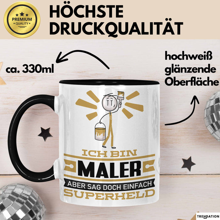 Maler Geschenk Tasse Ich Bin Maler Aber Sag Doch Einfach Superheld Lustige Geschenkdiee für Maler Kaffee-Becher Schwarz Trendation