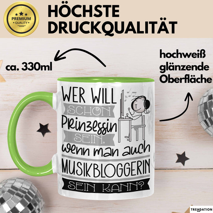Musikbloggerin Tasse Geschenk Spruch Wer Will Schon Prinzessin Sein Wenn Man Auch Musikbloggerin Sein Kann Grün Trendation