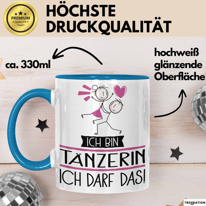 Geschenk für Tänzerin Tasse Lustige Geschenkidee Geburtstag Ich Bin Tänzerin Ich Darf Das Blau Trendation