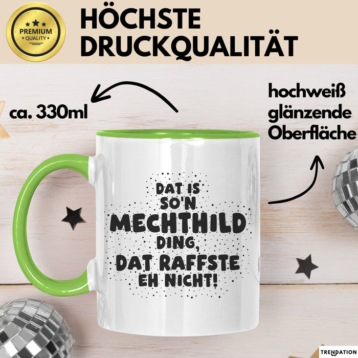Mechthild Tasse Dat Is So'n Mechthild Ding, Dat Raffste Eh Nicht Geschenk
