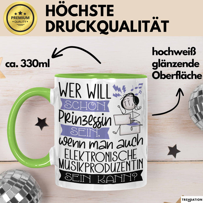 Elektronische Musikproduzentin Tasse Geschenk Spruch Wer Will Schon Prinzessin Sein Wenn Man Auch Elektronische Musikproduzentin Sein Kann Grün Trendation
