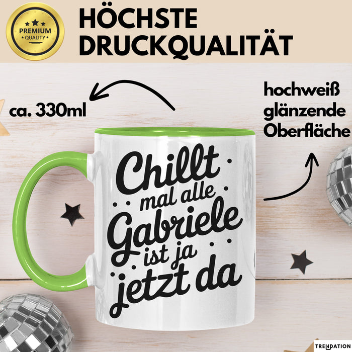 Gabriele Tasse Geschenk Chillt Mal Alle Gabriele Ist Ja Jetzt Da Geschenkidee Becher mit Name Grün Trendation