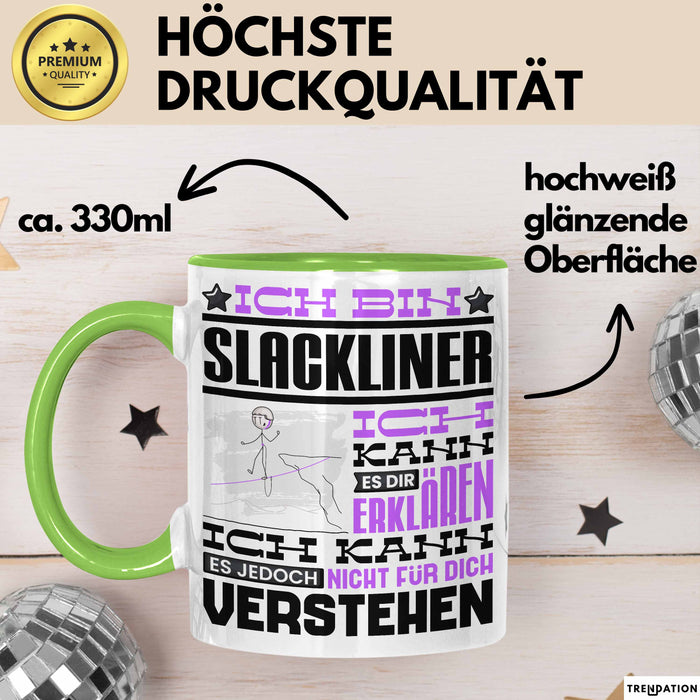 Slackliner Geschenk Kaffee-Tasse Geschenkidee für Slackliner Ich Bin Slackliner Ich Kann Es Dir Erklären Jedoch Nicht Für Dich Verstehen Spruch Lustig Grün Trendation