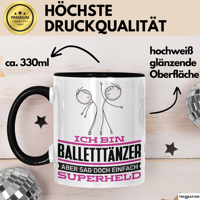 Balletttänzer Geschenk Tasse Ich Bin Balletttänzer Aber Sag Doch Einfach Superheld Lustige Geschenkdiee für Balletttänzer Kaffee-Becher Schwarz Trendation