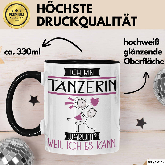 Tänzerin Tasse Geschenk Ich Bin Tänzerin Warum Weil Ich Es Kann Geschenkidee Geburtstag Trendation