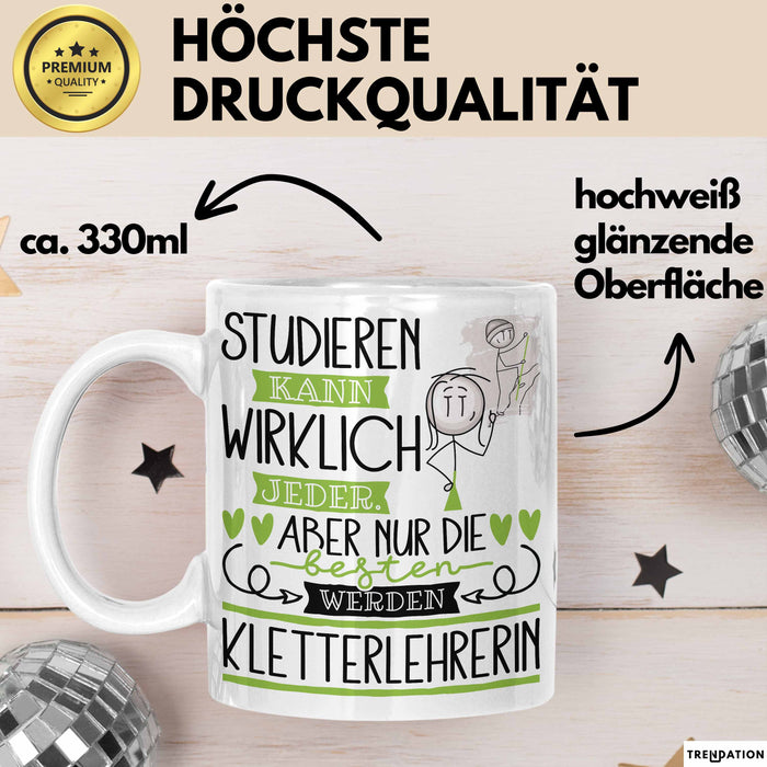 Kletterlehrerin Tasse Lustiges Geschenk Studieren Kann Wirklich Jeder Nur Die Besten Werden Kletterlehrerin Weiß Trendation