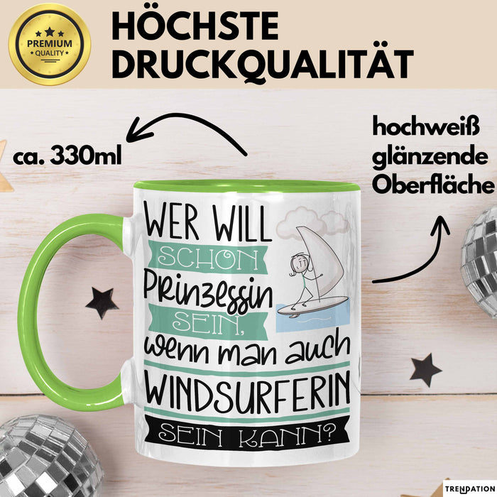 Windsurferin Tasse Geschenk Spruch Wer Will Schon Prinzessin Sein Wenn Man Auch Windsurferin Sein Kann Grün Trendation