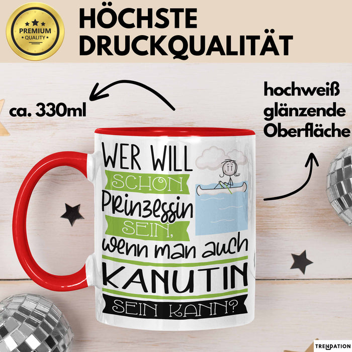 Kanutin Tasse Geschenk Spruch Wer Will Schon Prinzessin Sein Wenn Man Auch Kanutin Sein Kann Rot Trendation
