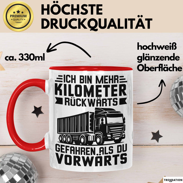 Lkw-Fahrer Tasse Geschenk Lastenfahrer Ich Bin Schon Mehr Kilometer Rückwärts Gefahren Als Vorwärts Rot Trendation