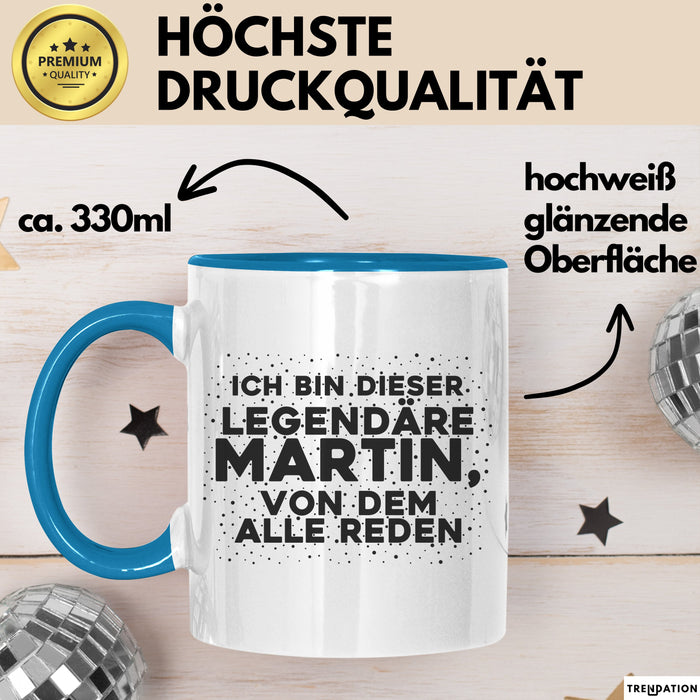 Martin Tasse Ich Bin Dieser Legendaere Martin, Von Dem Alle Reden Geschenk