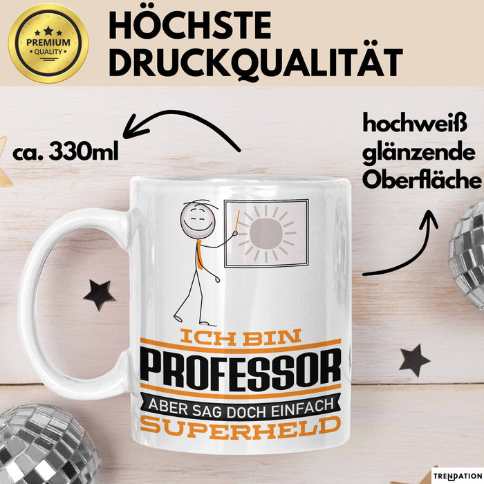 Professor Geschenk Tasse Ich Bin Professor Aber Sag Doch Einfach Superheld Lustige Geschenkdiee für Professor Kaffee-Becher Weiß Trendation