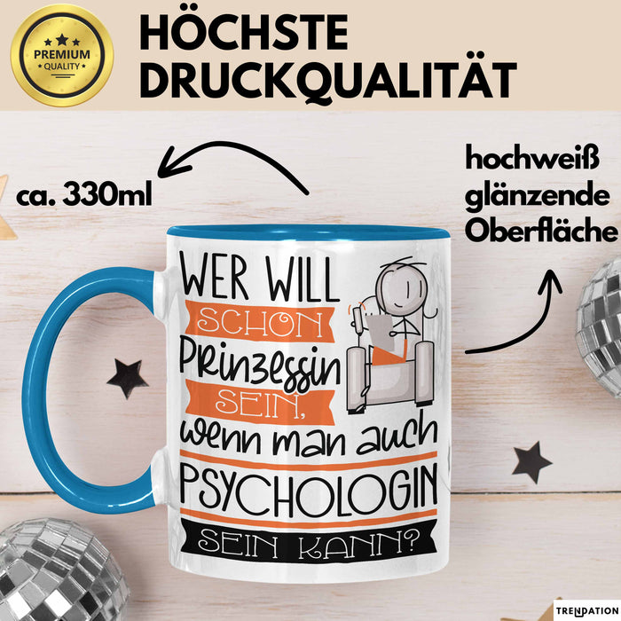 Psychologin Tasse Geschenk Spruch Wer Will Schon Prinzessin Sein Wenn Man Auch Psychologin Sein Kann Blau Trendation