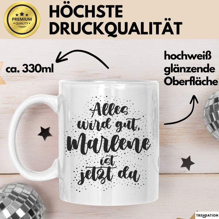 Marlene Tasse Alles Wird Gut, Marlene Ist Jetzt Da Geschenk