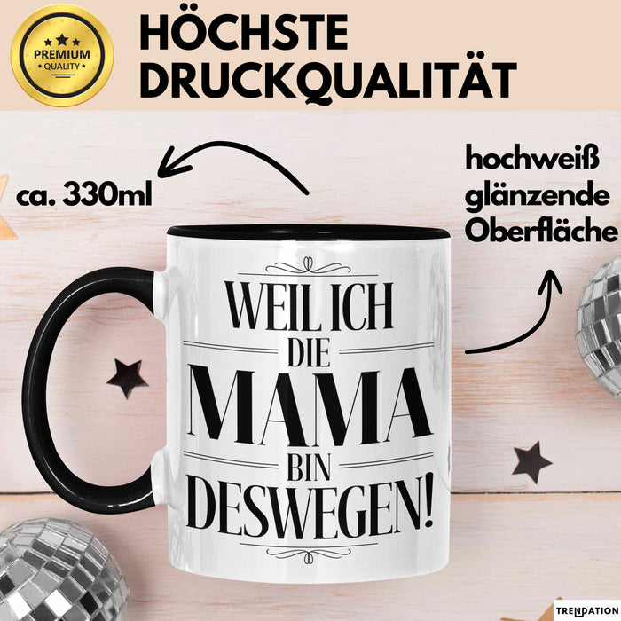 Mama Muttertag Tasse Becher Geschenk Lustige Geschenkidee Spruch Weil Ich Die Mama Bin Deswegen Trendation