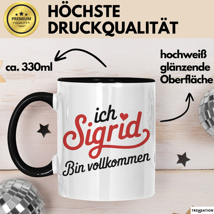 Sigrid Tasse Geschenk Ich Bin Vollkommen Sigrid Geschenkidee Geburtstag Schwarz Trendation