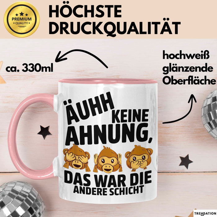 Büro Arbeit Kollege Tasse Becher Geschenk Lustige Geschenkidee Spruch Ahh Keine Ahnung Das War Die Andere Schicht Rosa Trendation
