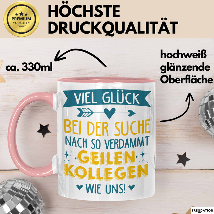Büroarbeit Kollege Tasse Geschenk Lustige Geschenkidee Spruch Viel Glück Bei Der Suche Nach So Verdammt Geilen Kollegen Wie Uns Rosa Trendation