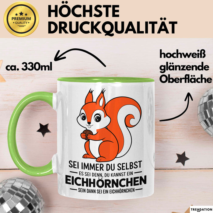 Eichhörnchen Tierliebhaber Tasse Geschenk Lustige Geschenkidee Spruch Dann Sei Ein Eichhörnchen Grün Trendation