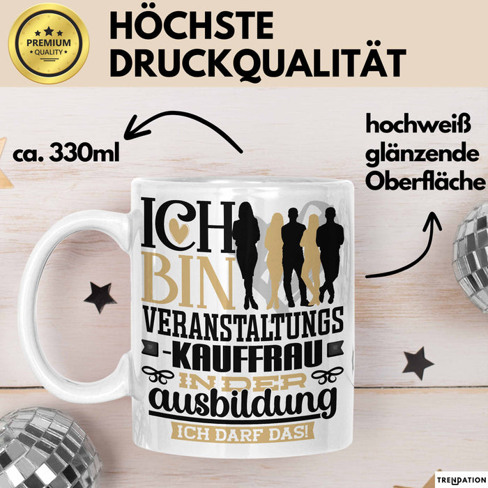 Veranstaltungskauffrau Ausbildung Start Geschenk Tasse Ich Bin Veranstaltungskauffrau In Der Ausbildung Ich Darf Das Kaffee-Becher Geschenkidee Weiß Trendation