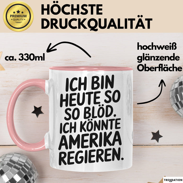 Lustige Tasse Geschenk Ich Bin So Bloed Koennte Amerika Regieren Geschenkidee Rosa Trendation