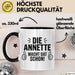 Annette Tasse Geschenk Die Annette Macht Dat Schon Geschenkidee Becher mit Name Schwarz Trendation