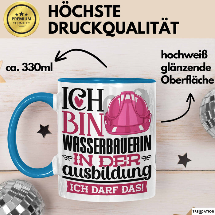 Wasserbauerin Ausbildung Start Geschenk Tasse Ich Bin Wasserbauerin In Der Ausbildung Ich Darf Das Kaffee-Becher Geschenkidee Blau Trendation
