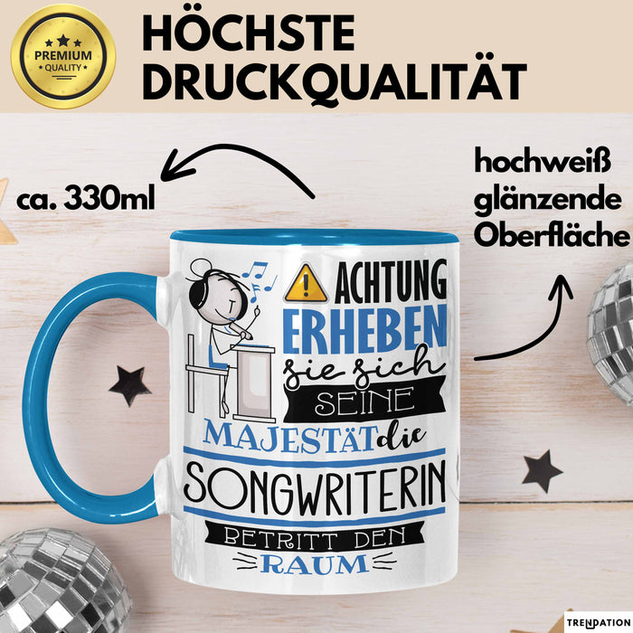 Songwriterin Tasse Geschenk Lustiger Spruch Bitte Erheben Sie Sich Seine Majestät Die Songwriterin Betritt Den Raum Blau Trendation