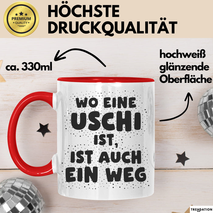 Uschi Tasse Wo Eine Uschi Ist, Ist Auch Ein Weg Geschenk