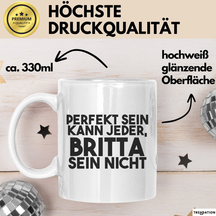 Britta Tasse Perfekt Sein Kann Jeder, Britta Sein Nicht Geschenk Weiß Trendation