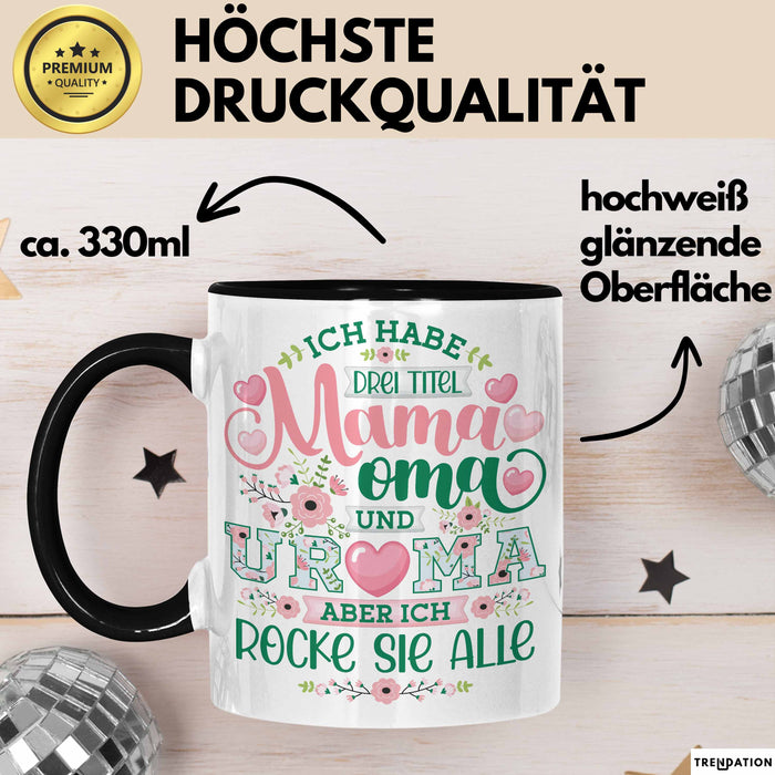 Uroma Tasse Geschenk Ur-Oma Geschenkidee Spruch Ich Habe 3 Titel Mama Oma Und Ur Oma Aber Ich Rocke Sie Alle Kaffee-Becher Trendation