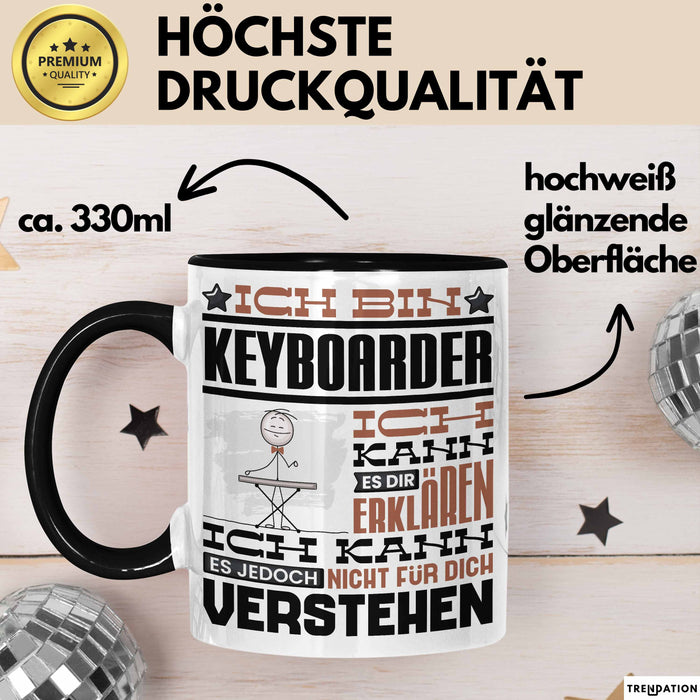 Keyboarder Geschenk Tasse Geschenkidee für Keyboarder Geburtstag Lustig Ich Bin Keyboarder Ich Kann Es Dir Erklären Aber Nicht Für Dich Verstehen Schwarz Trendation